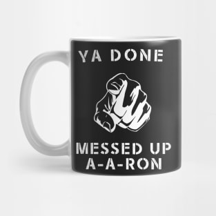 Ya done messed up A-A-Ron Funny Comedy Show Mug